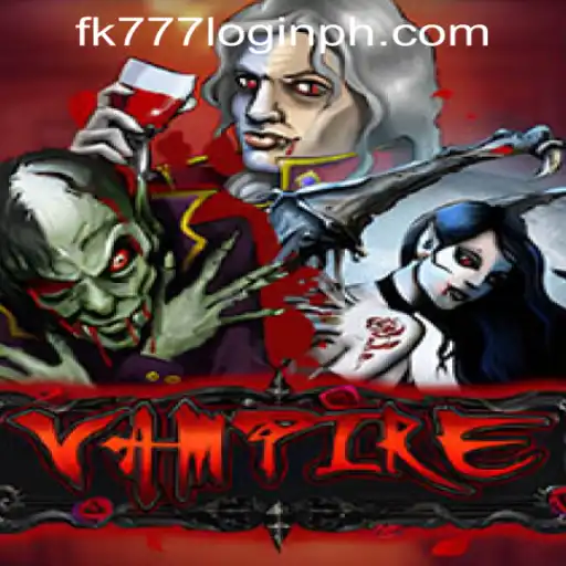 Exploring the Thrilling World of 'Vampire' with a Twist of FK777 Login in the Philippines